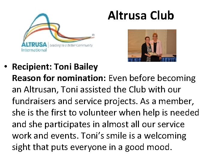 Altrusa Club • Recipient: Toni Bailey Reason for nomination: Even before becoming an Altrusan,