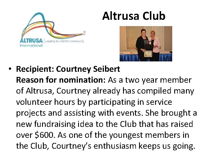 Altrusa Club • Recipient: Courtney Seibert Reason for nomination: As a two year member