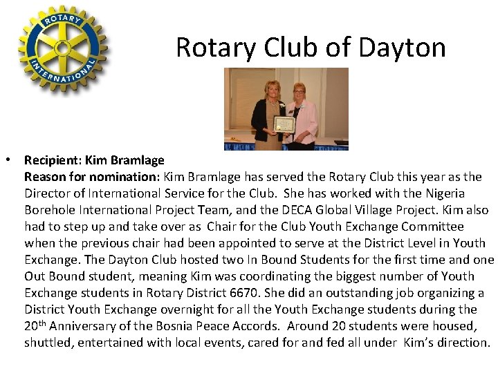 Rotary Club of Dayton • Recipient: Kim Bramlage Reason for nomination: Kim Bramlage has