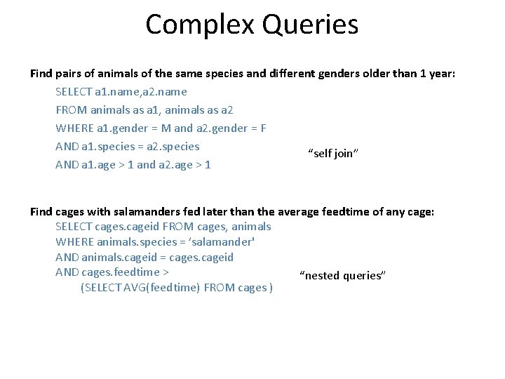 Complex Queries Find pairs of animals of the same species and different genders older