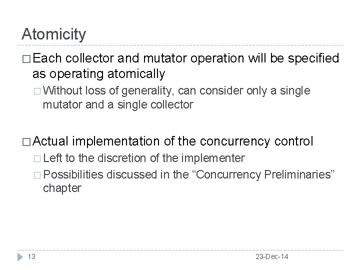 Atomicity � Each collector and mutator operation will be specified as operating atomically �