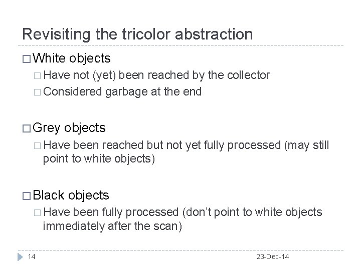 Revisiting the tricolor abstraction � White objects � Have not (yet) been reached by