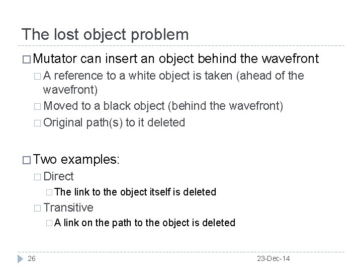 The lost object problem � Mutator can insert an object behind the wavefront �A
