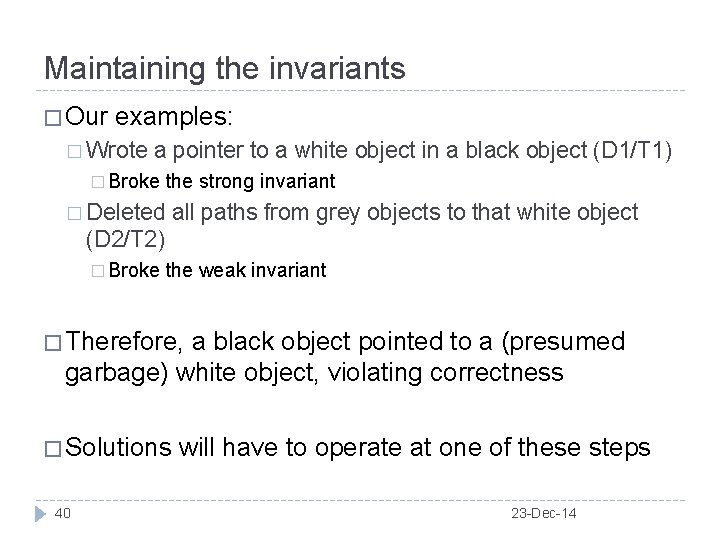 Maintaining the invariants � Our examples: � Wrote a pointer to a white object