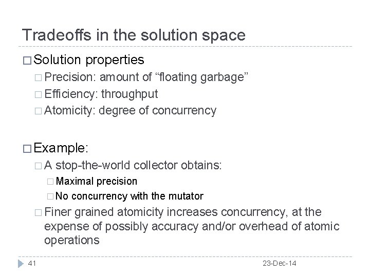 Tradeoffs in the solution space � Solution properties � Precision: amount of “floating garbage”