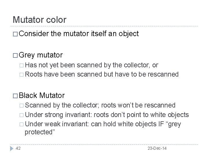 Mutator color � Consider � Grey the mutator itself an object mutator � Has