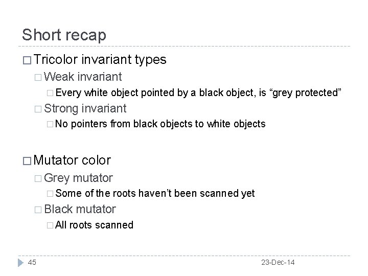 Short recap � Tricolor � Weak invariant types invariant � Every white object pointed