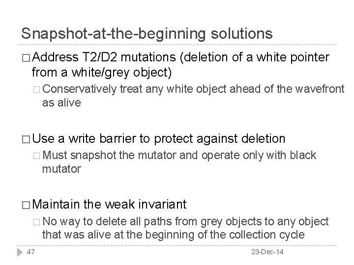 Snapshot-at-the-beginning solutions � Address T 2/D 2 mutations (deletion of a white pointer from