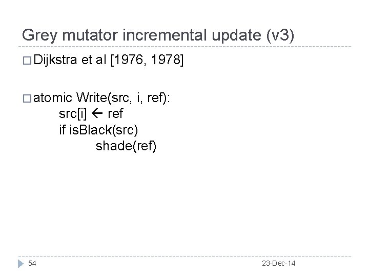 Grey mutator incremental update (v 3) � Dijkstra et al [1976, 1978] � atomic