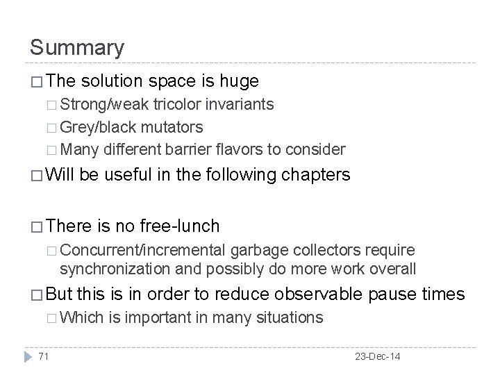 Summary � The solution space is huge � Strong/weak tricolor invariants � Grey/black mutators