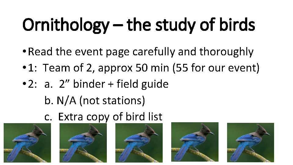Ornithology – the study of birds • Read the event page carefully and thoroughly