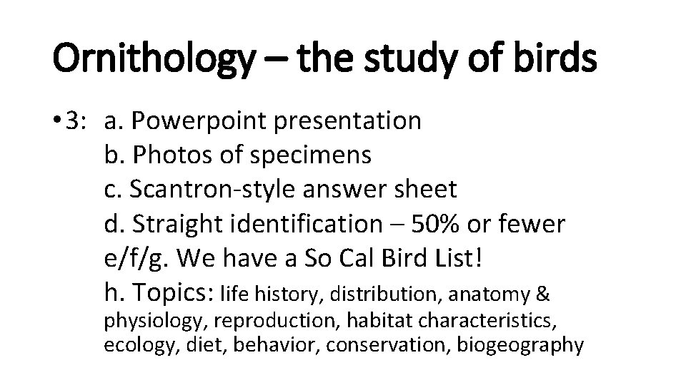 Ornithology – the study of birds • 3: a. Powerpoint presentation b. Photos of