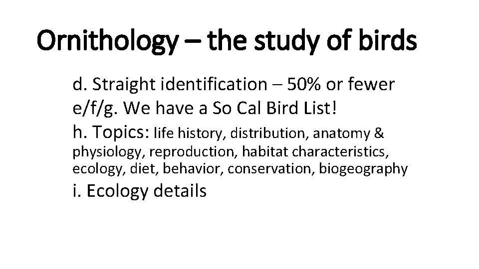 Ornithology – the study of birds d. Straight identification – 50% or fewer e/f/g.