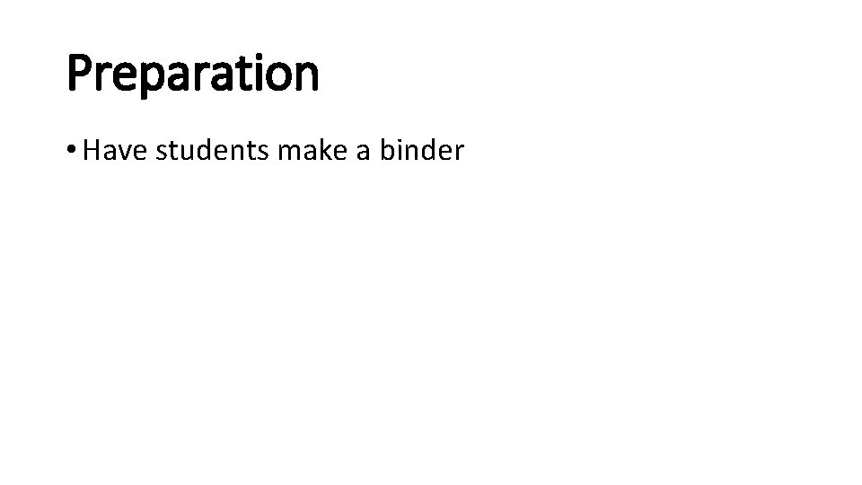 Preparation • Have students make a binder 