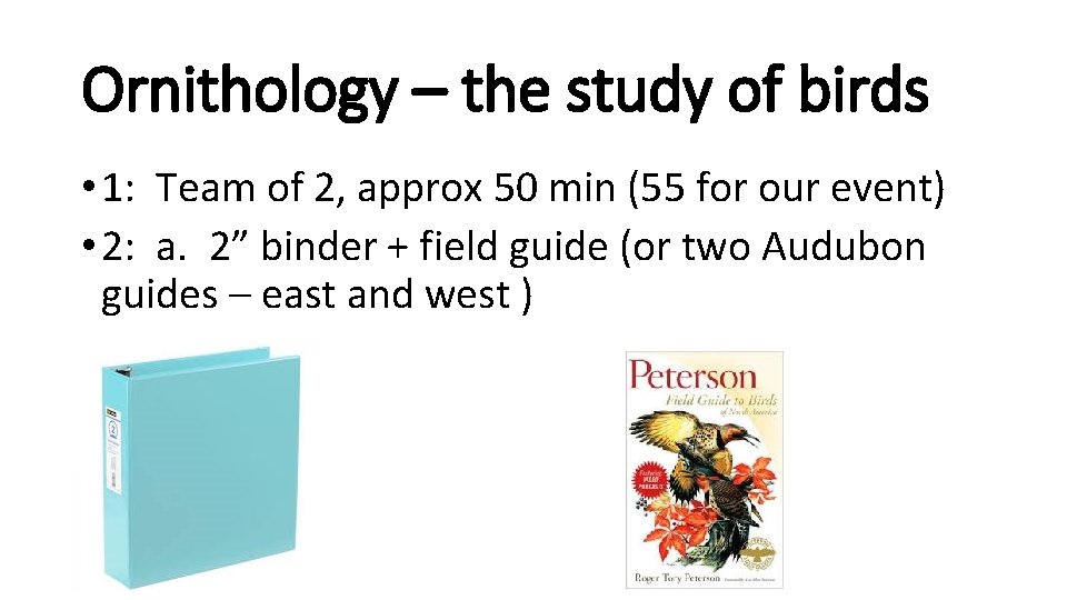 Ornithology – the study of birds • 1: Team of 2, approx 50 min