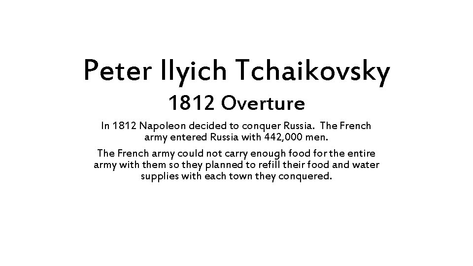 Peter Ilyich Tchaikovsky 1812 Overture In 1812 Napoleon decided to conquer Russia. The French