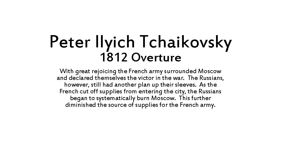 Peter Ilyich Tchaikovsky 1812 Overture With great rejoicing the French army surrounded Moscow and
