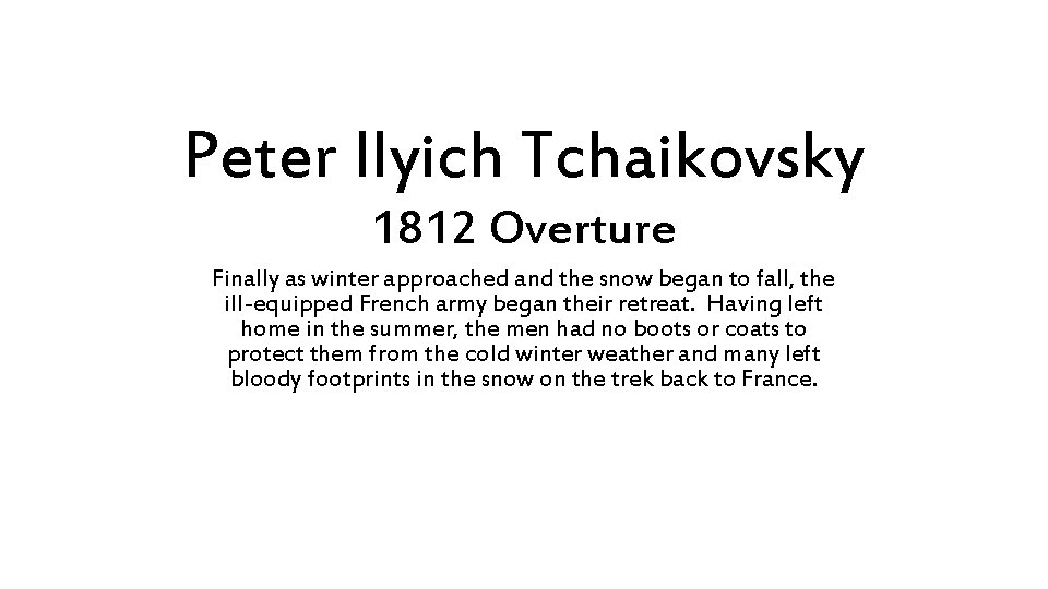 Peter Ilyich Tchaikovsky 1812 Overture Finally as winter approached and the snow began to