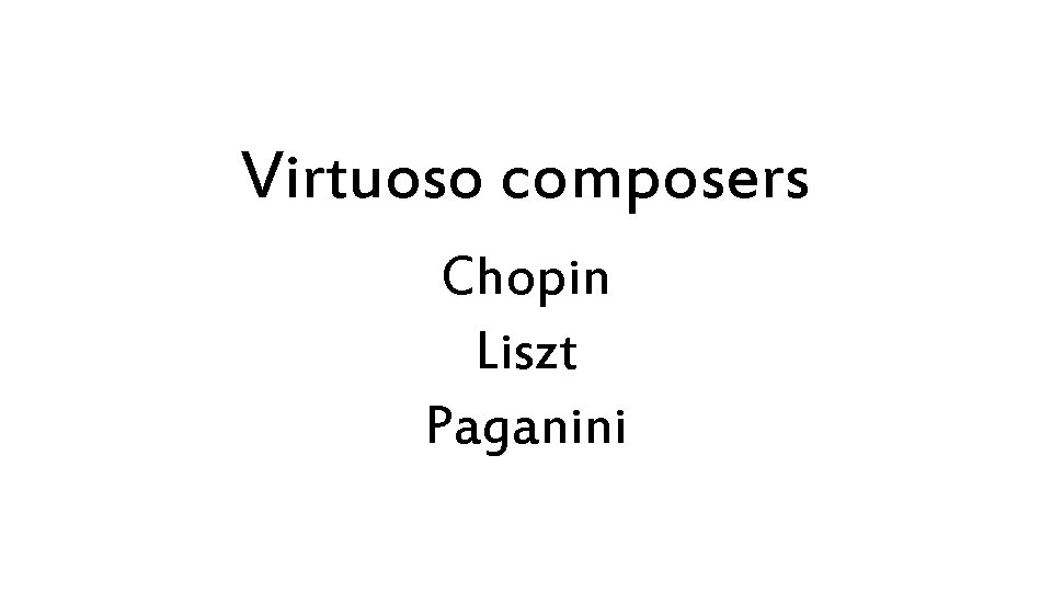 Virtuoso composers Chopin Liszt Paganini 