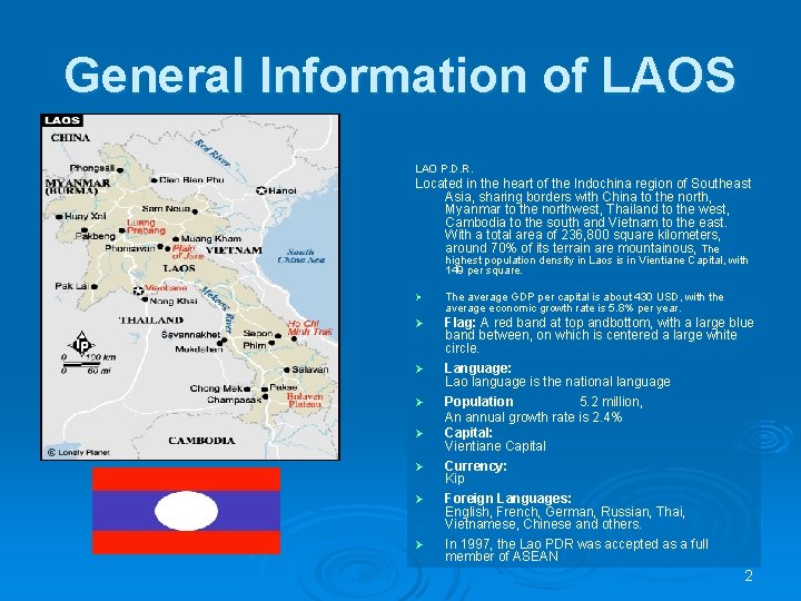 General Information of LAOS LAO P. D. R. Located in the heart of the