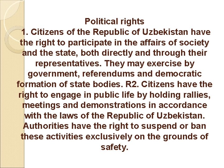 Political rights 1. Citizens of the Republic of Uzbekistan have the right to participate