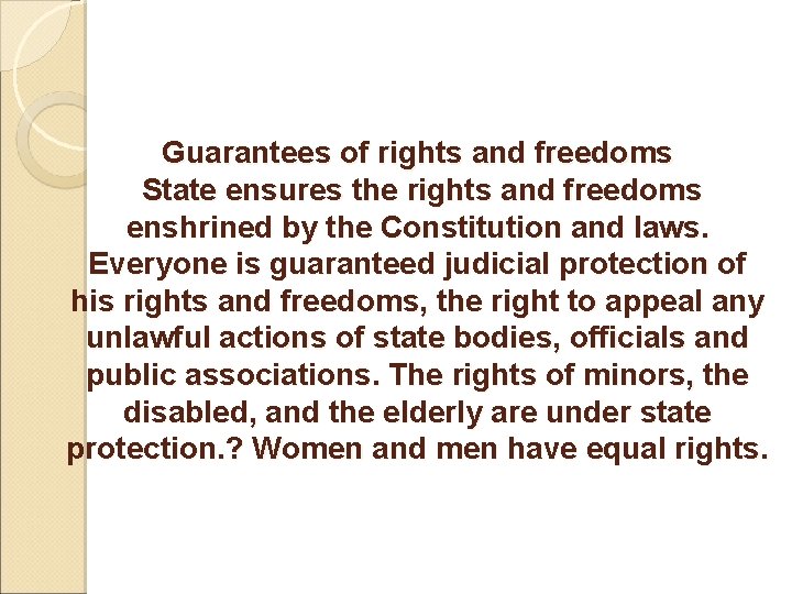 Guarantees of rights and freedoms State ensures the rights and freedoms enshrined by the