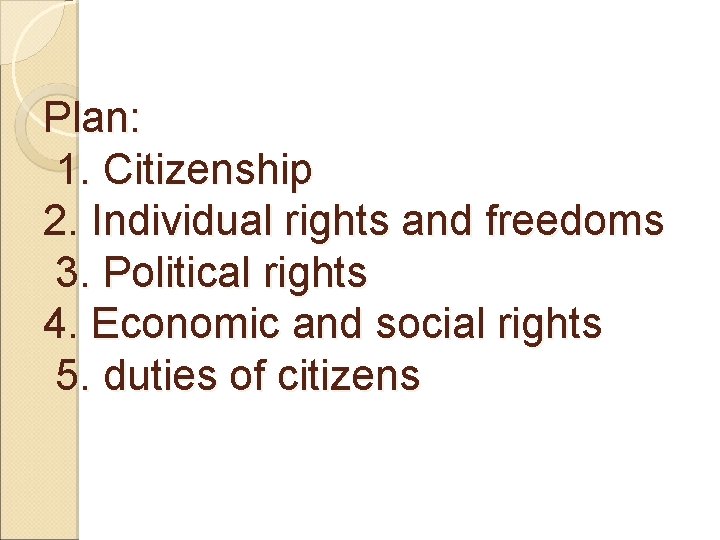 Plan: 1. Citizenship 2. Individual rights and freedoms 3. Political rights 4. Economic and