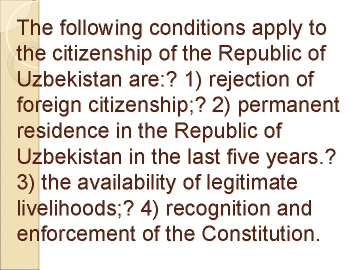 The following conditions apply to the citizenship of the Republic of Uzbekistan are: ?