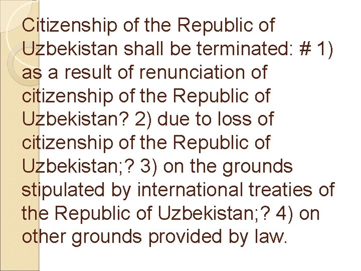 Citizenship of the Republic of Uzbekistan shall be terminated: # 1) as a result