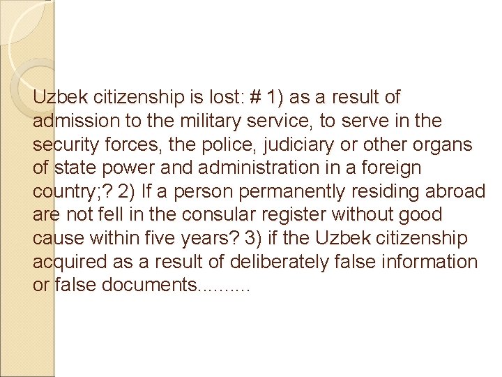 Uzbek citizenship is lost: # 1) as a result of admission to the military