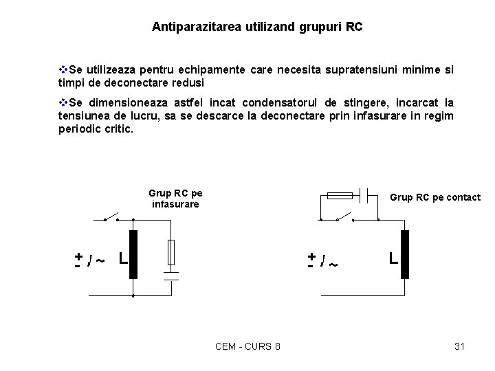 Antiparazitarea utilizand grupuri RC v. Se utilizeaza pentru echipamente care necesita supratensiuni minime si Antiparazitarea utilizand grupuri RC v. Se utilizeaza pentru echipamente care necesita supratensiuni minime si