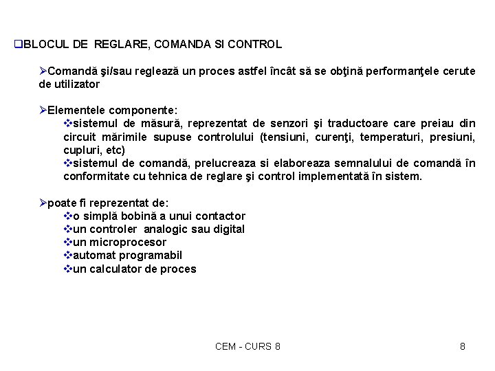 q. BLOCUL DE REGLARE, COMANDA SI CONTROL ØComandă şi/sau reglează un proces astfel încât q. BLOCUL DE REGLARE, COMANDA SI CONTROL ØComandă şi/sau reglează un proces astfel încât