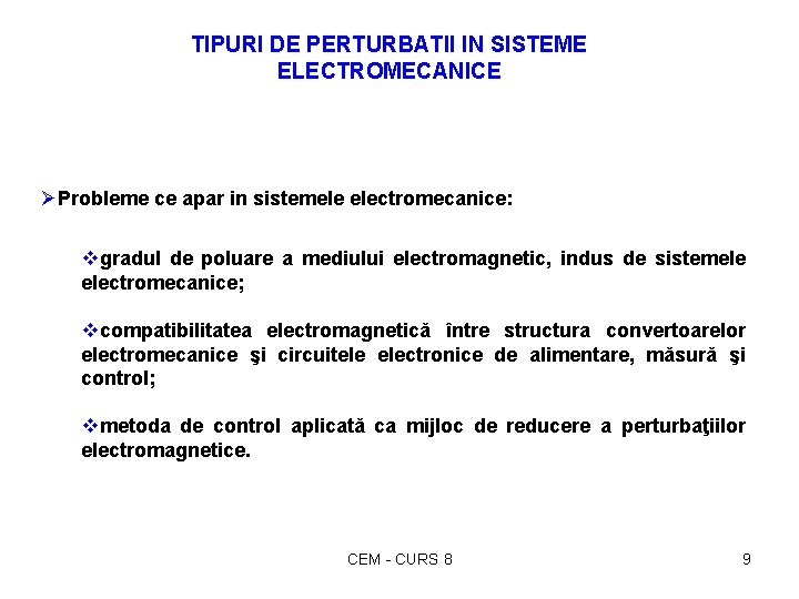 TIPURI DE PERTURBATII IN SISTEME ELECTROMECANICE ØProbleme ce apar in sistemele electromecanice: vgradul de