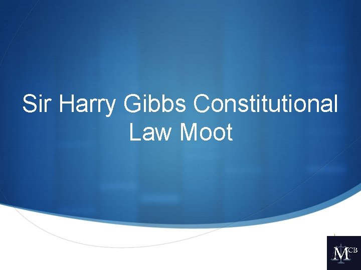 Sir Harry Gibbs Constitutional Law Moot S 