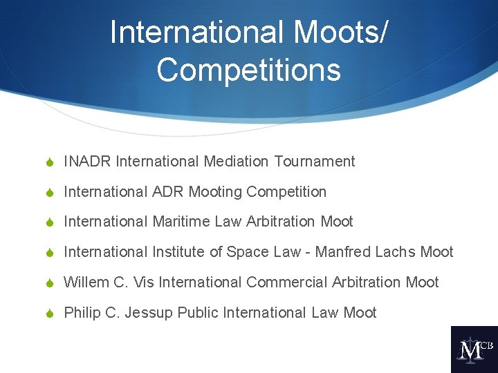 International Moots/ Competitions S INADR International Mediation Tournament S International ADR Mooting Competition S