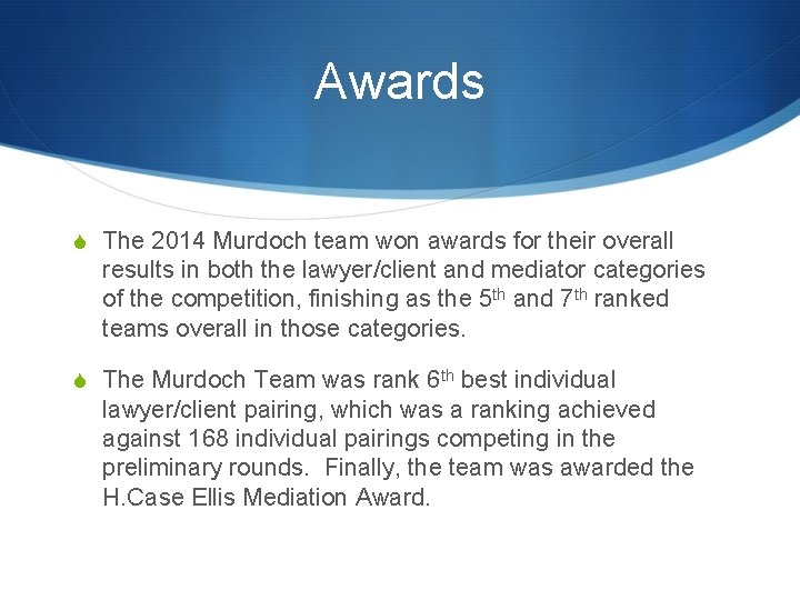 Awards S The 2014 Murdoch team won awards for their overall results in both