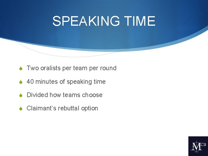 SPEAKING TIME S Two oralists per team per round S 40 minutes of speaking
