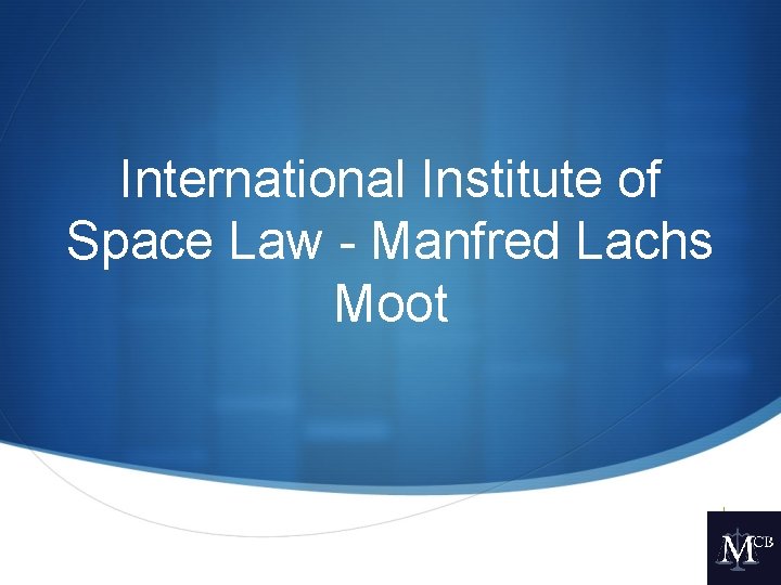International Institute of Space Law - Manfred Lachs Moot S 