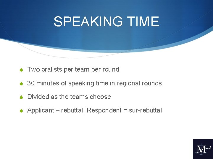 SPEAKING TIME S Two oralists per team per round S 30 minutes of speaking