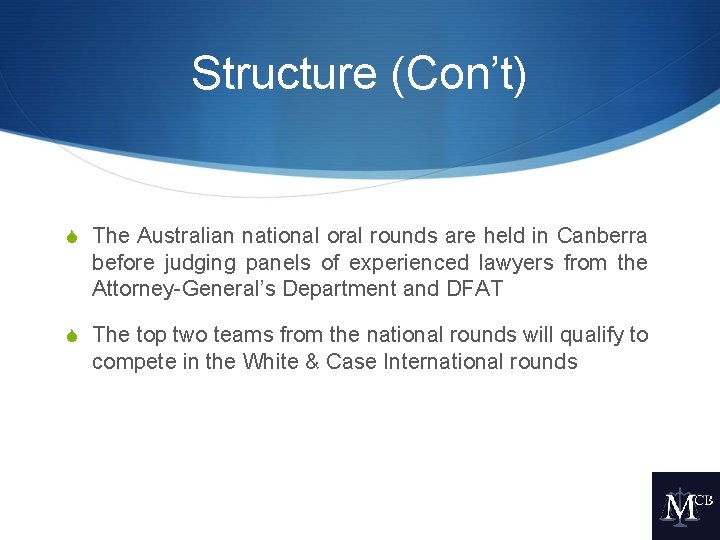 Structure (Con’t) S The Australian national oral rounds are held in Canberra before judging