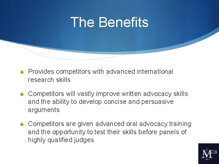 The Benefits S Provides competitors with advanced international research skills S Competitors will vastly