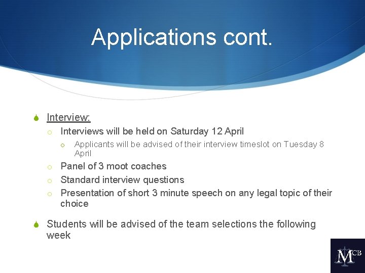 Applications cont. S Interview: o Interviews will be held on Saturday 12 April o