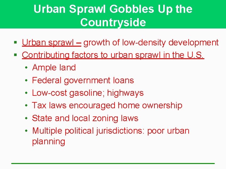 Urban Sprawl Gobbles Up the Countryside § Urban sprawl – growth of low-density development