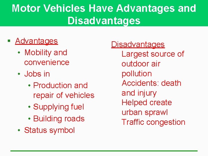 Motor Vehicles Have Advantages and Disadvantages § Advantages • Mobility and convenience • Jobs