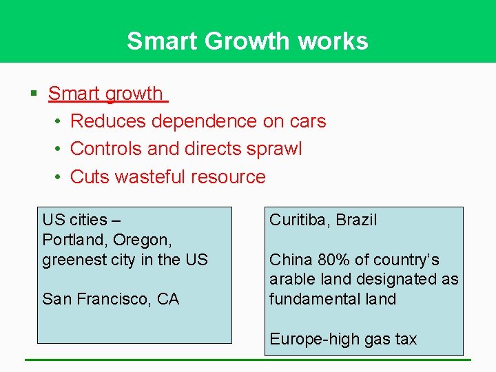 Smart Growth works § Smart growth • Reduces dependence on cars • Controls and