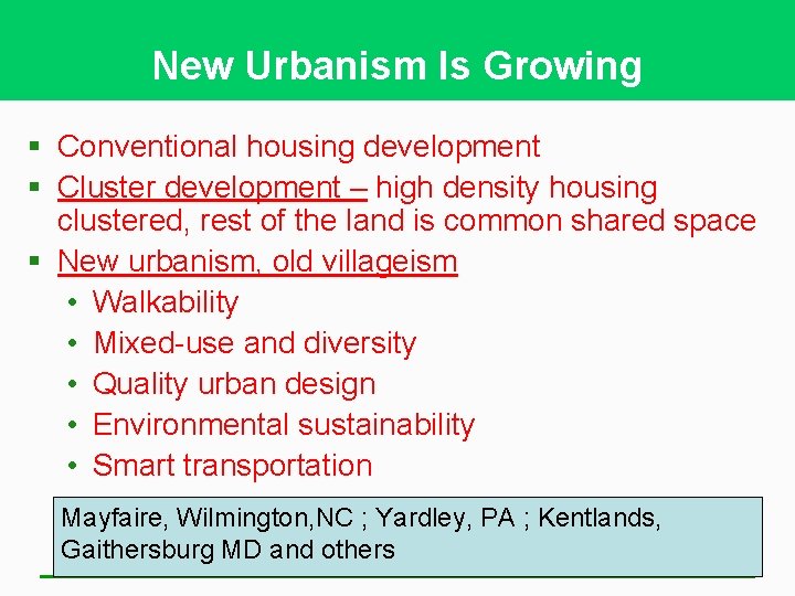 New Urbanism Is Growing § Conventional housing development § Cluster development – high density
