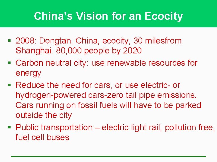 China’s Vision for an Ecocity § 2008: Dongtan, China, ecocity, 30 milesfrom Shanghai. 80,