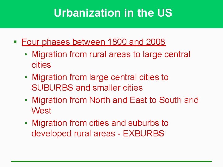 Urbanization in the US § Four phases between 1800 and 2008 • Migration from