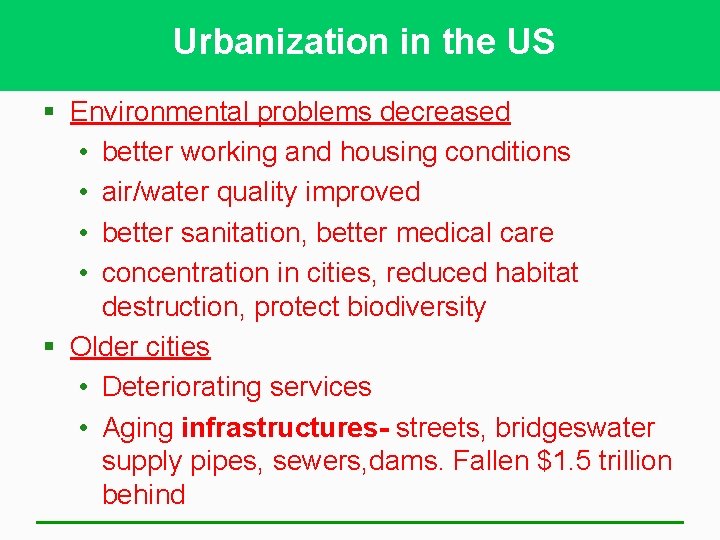 Urbanization in the US § Environmental problems decreased • better working and housing conditions