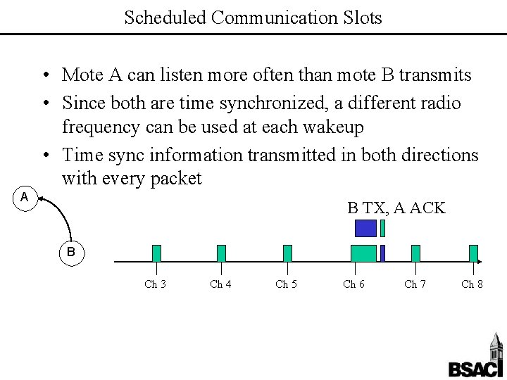 Scheduled Communication Slots • Mote A can listen more often than mote B transmits